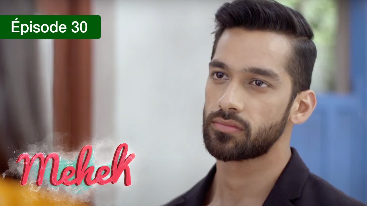 Mehek - EPS 30 - Zindagi Ki Mehek - Version Française - Complet - HD