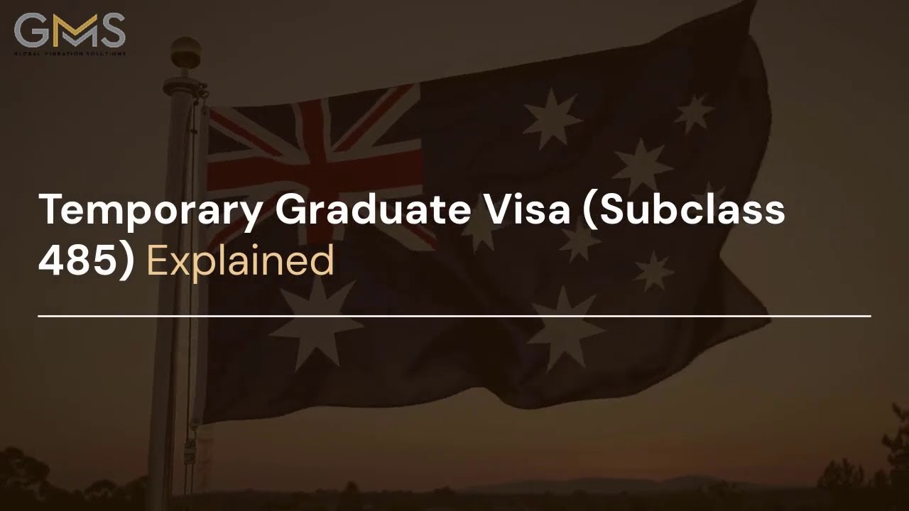 Temporary Graduate Visa Subclass 485 Explained