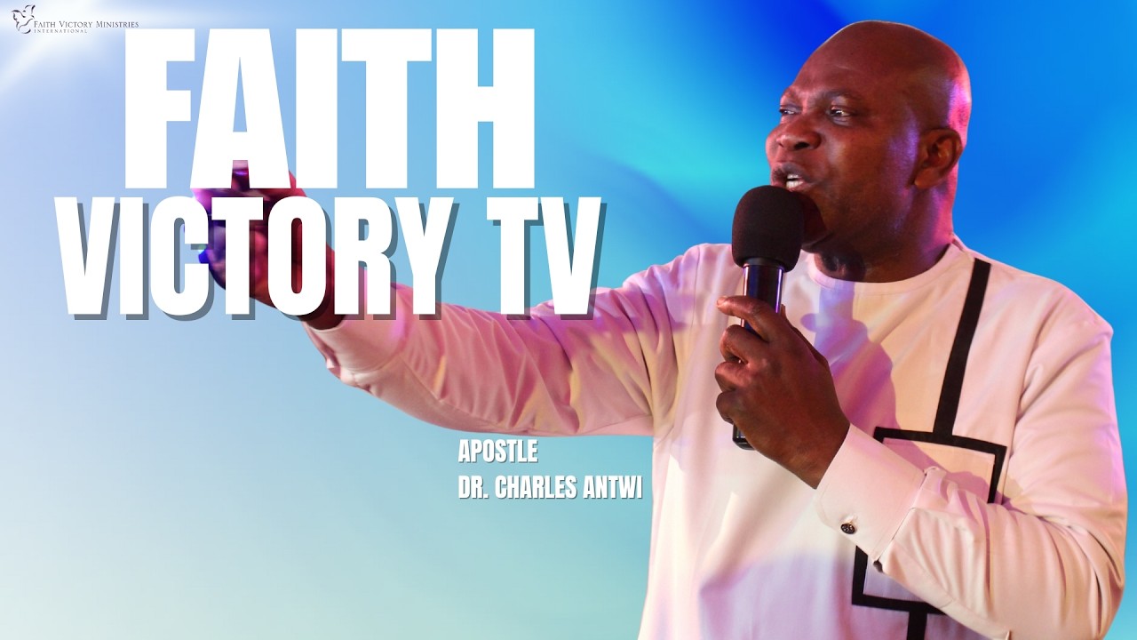 Faith Victory TV | Apostle Dr. Charles Antwi | March 7th 2026