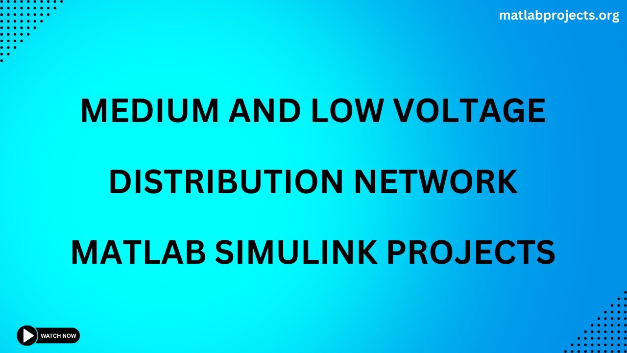 Medium and Low Voltage Distribution Network Matlab Simulink Projects