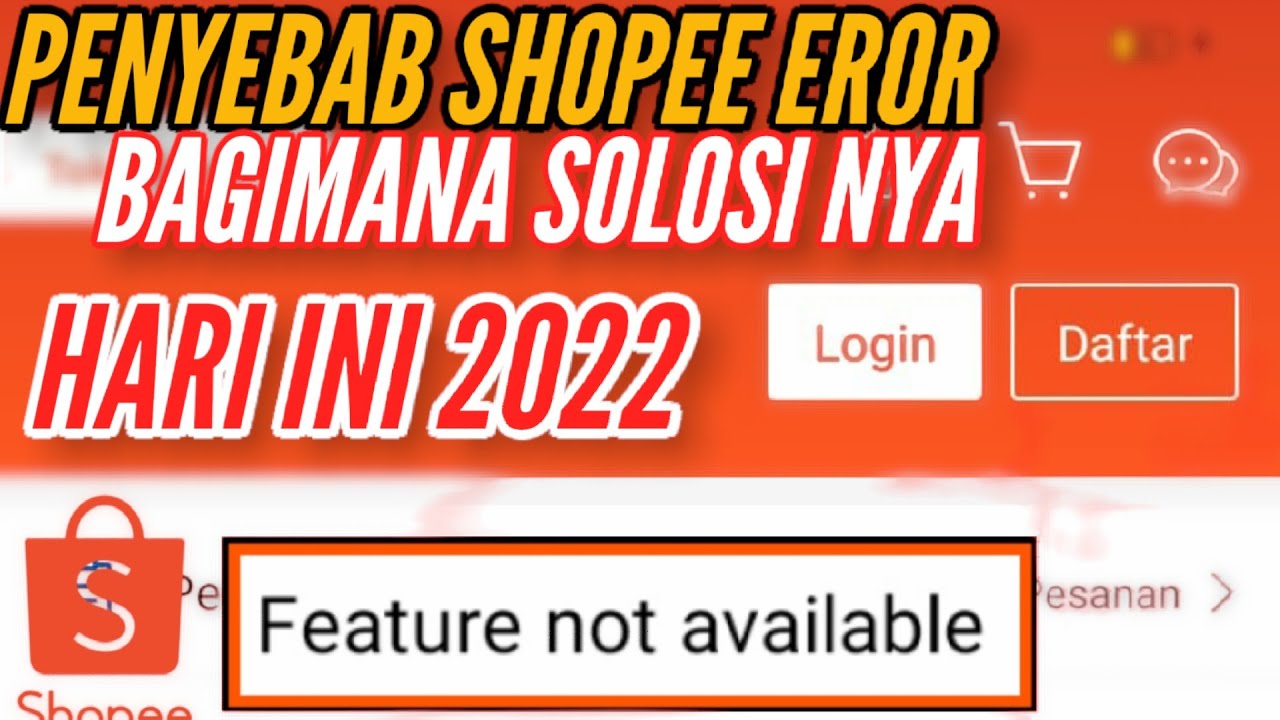Penyebab Shopee eror Feature Not available 2022 Hari ini