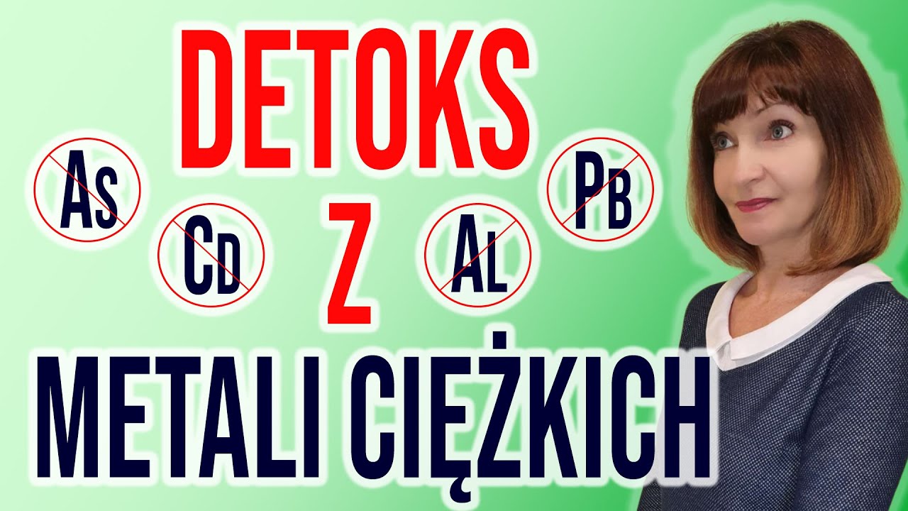 DETOKS. Jak usunąć metale ciężkie? Jak sobie nie zaszkodzić?