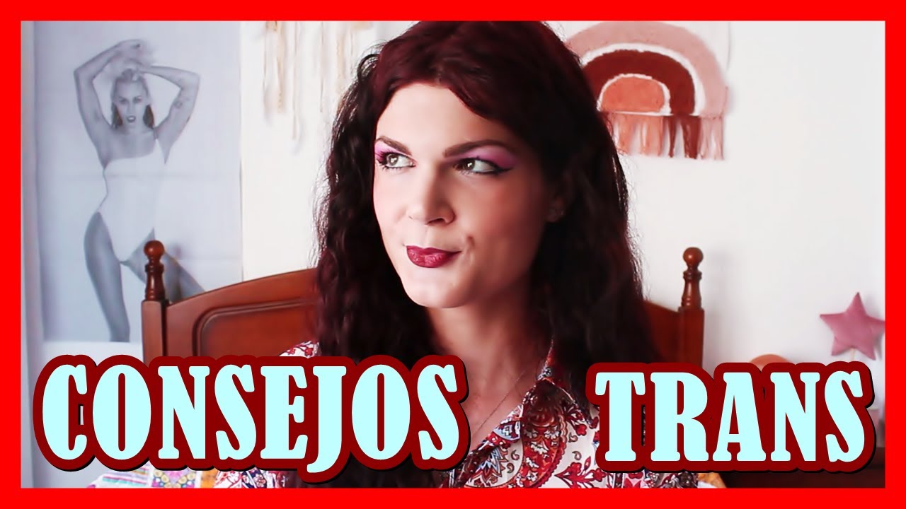 Consejos antes de comenzar la Transición | Tips para las personas Trans