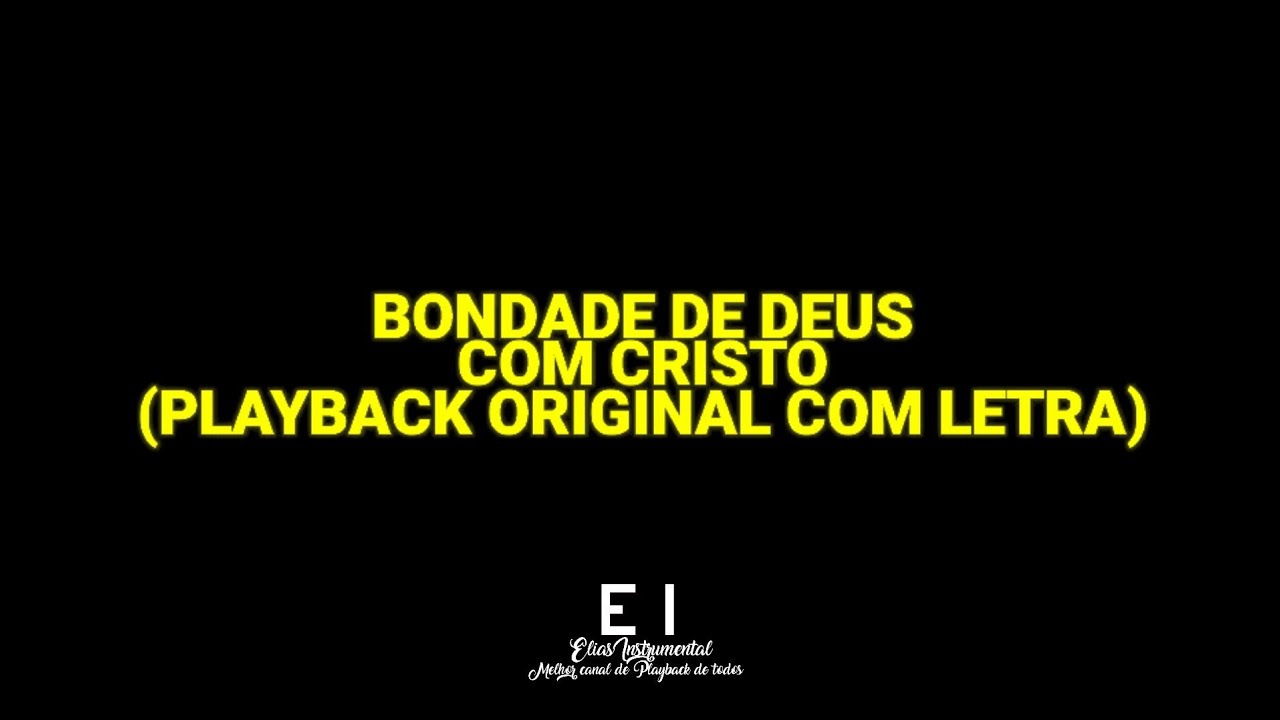 Bondade de Deus - Com Cristo (Playback Original Com Letra)