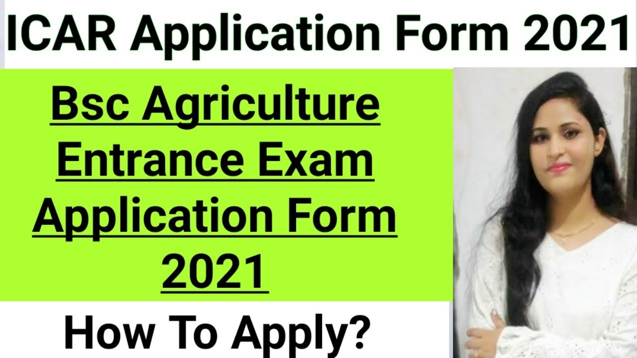 ICAR Application Form 2021||B.sc Agriculture Entrance exam Application form||lCAR Exam Date 2021|