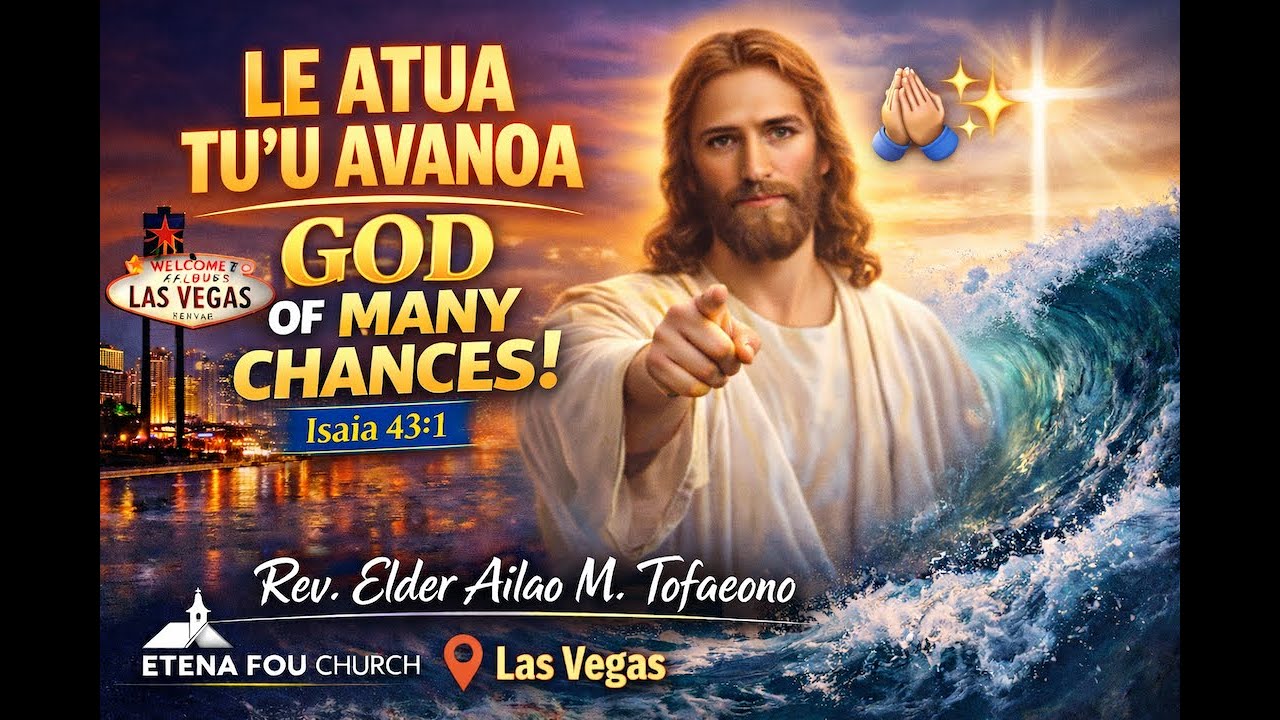 Le Atua Tu’u Avanoa | God of Many Chances 🙏✨ Isaia 43:1 | Rev. Elder Ailao M. Tofaeono