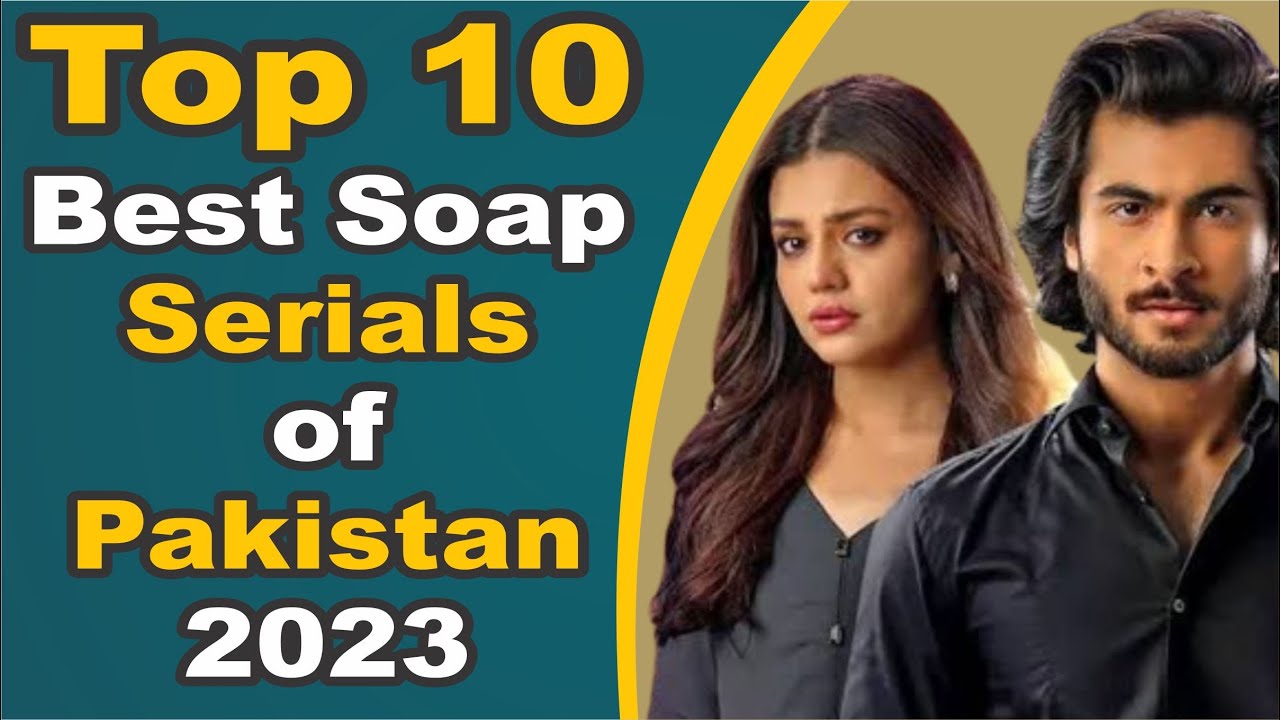 Top 10 Best Soap Serials of Pakistan 2023 | Pak Drama TV