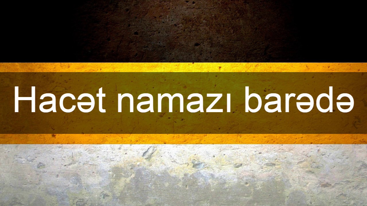 Yaşar Süleymanlı - Hacət namazı barədə