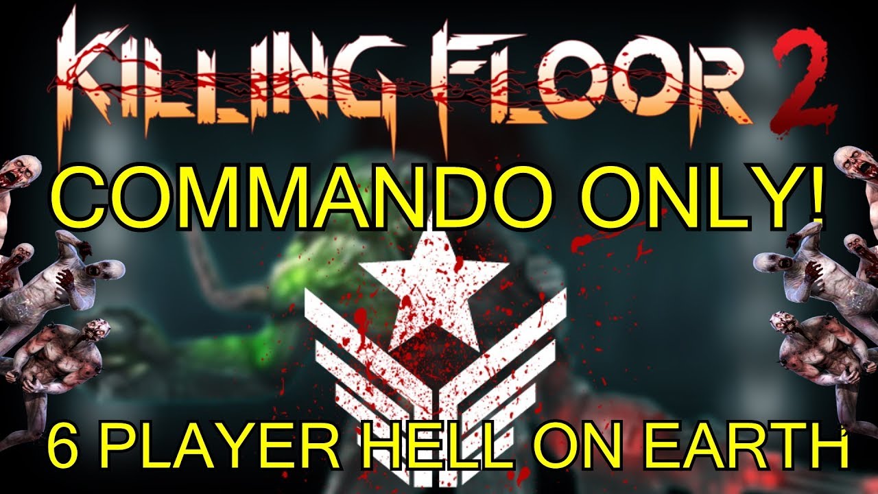 Killing Floor 2 | 6 PLAYER COMMANDO ONLY CHALLENGE! - One Perk Only Hell On Earth!