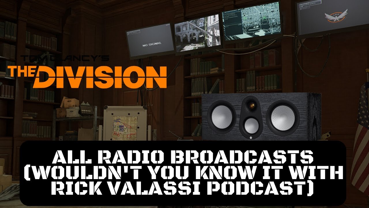 Tom Clancy's The Division All Radio Broadcasts (Wouldn't You Know It with Rick Valassi Podcast)