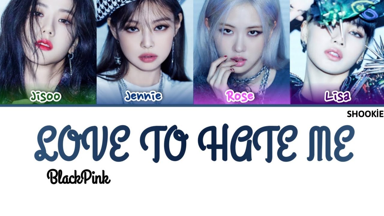 BLACKPINK (블랙핑크) - Love To Hate Me | Kolay Okunuş