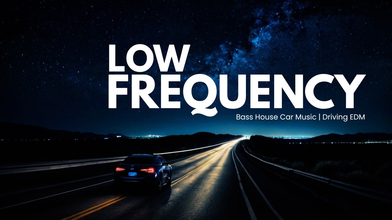 LOW FREQUENCY  | Bass House Car Music | Night Drive EDM