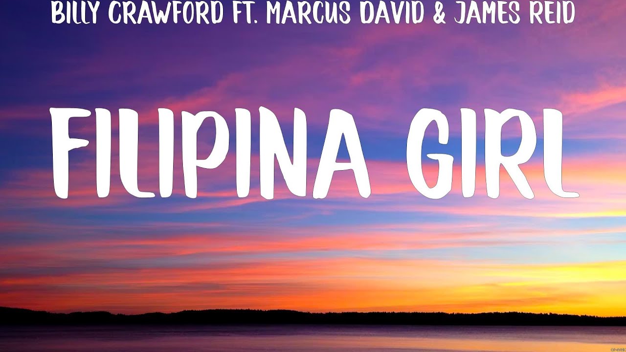 Filipina girl - Billy Crawford ft. Marcus David & James Reid (Lyrics) - RAPSTAR, ILYSB,