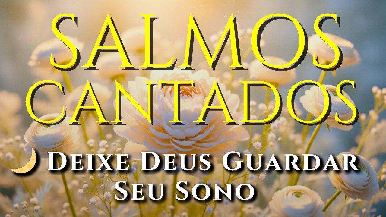🎵 1 Hora de Salmos Cantados | Acalme a Alma e Descanse em Deus