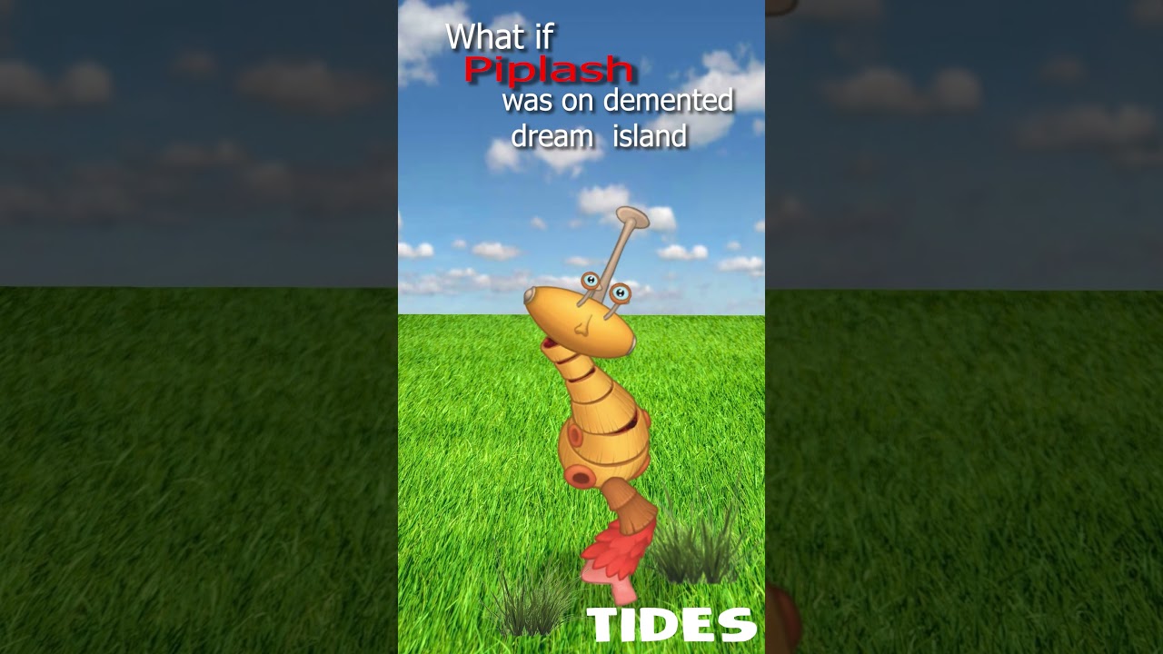 WHAT IF PIPLASH WAS ON DEMENTED DREAM ISLAND?  #etherealworkshop #msm #mysingingmonsters