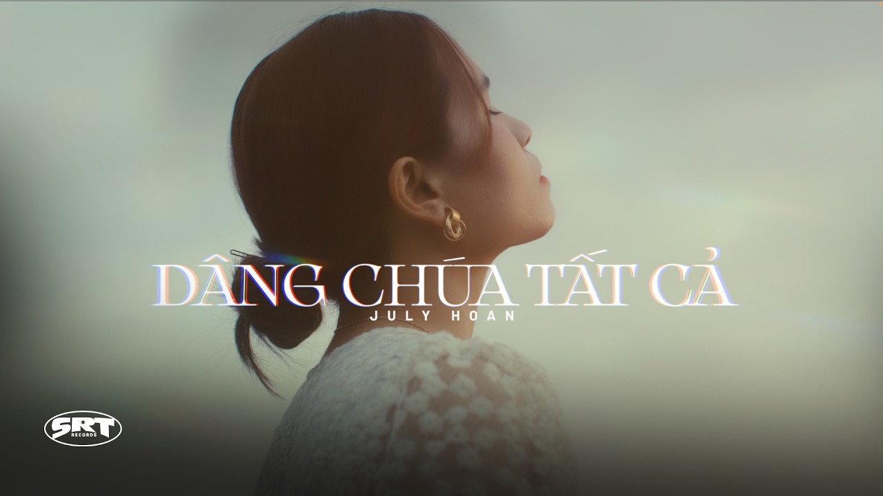 Dâng Chúa Tất Cả - July Hoan | Lyric Video (NHẠC THÁNH HAY NHẤT 2026)