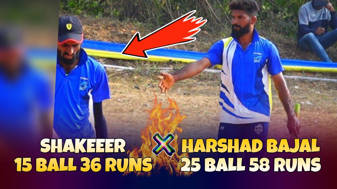 HARSHAD BAJAL 25 BALL 58 RUNS || SHAKEEER 15 BALL 36