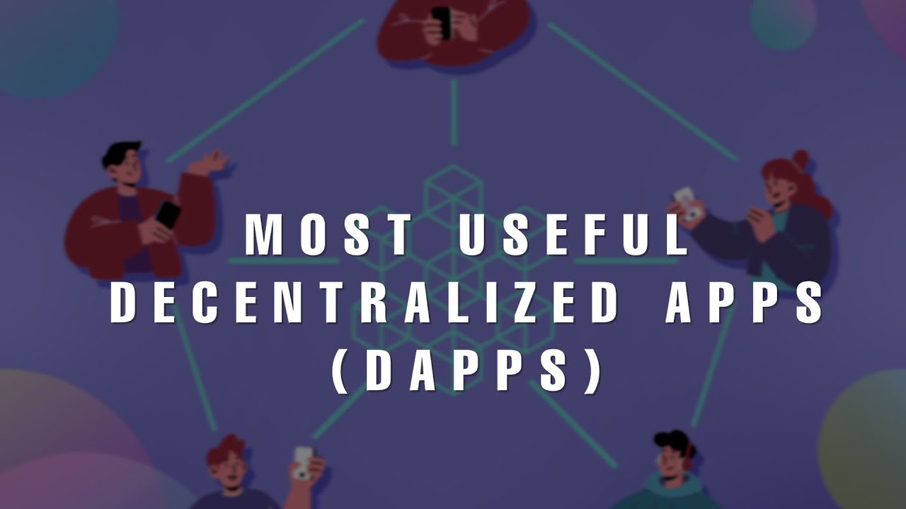 Top 10 Most Useful Decentralized Dapps You Need to Know About