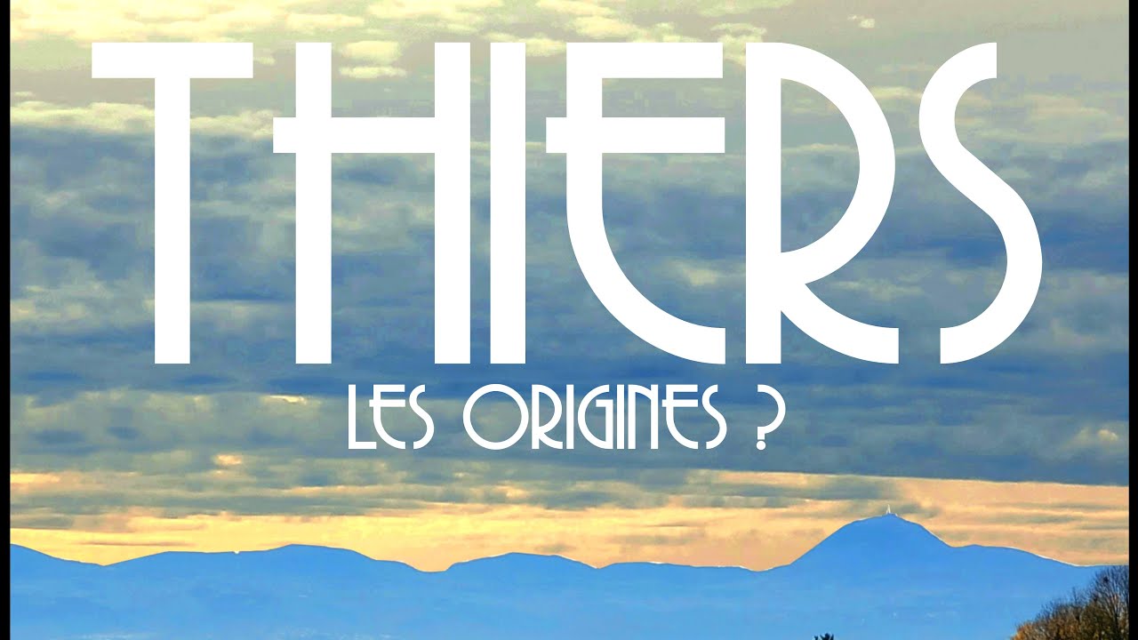 Thiers : les origines ?