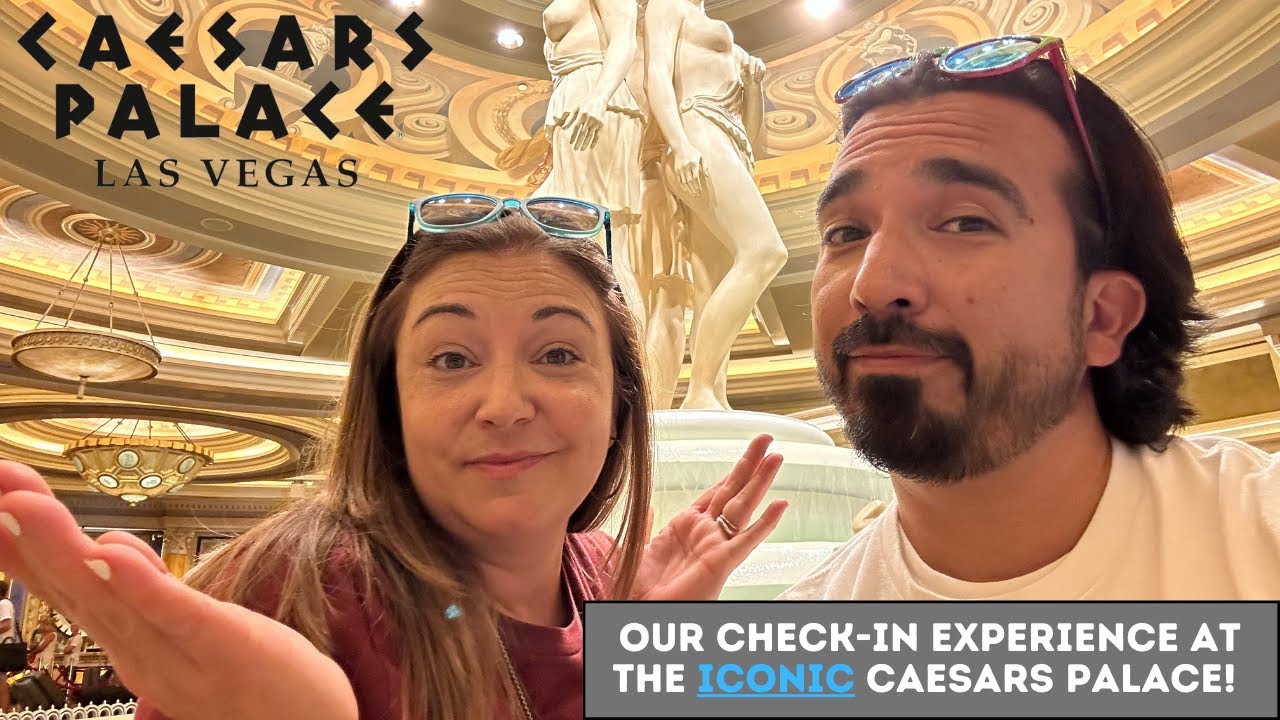 Our Check-In Experience at Caesars Palace. Was it Horrible?