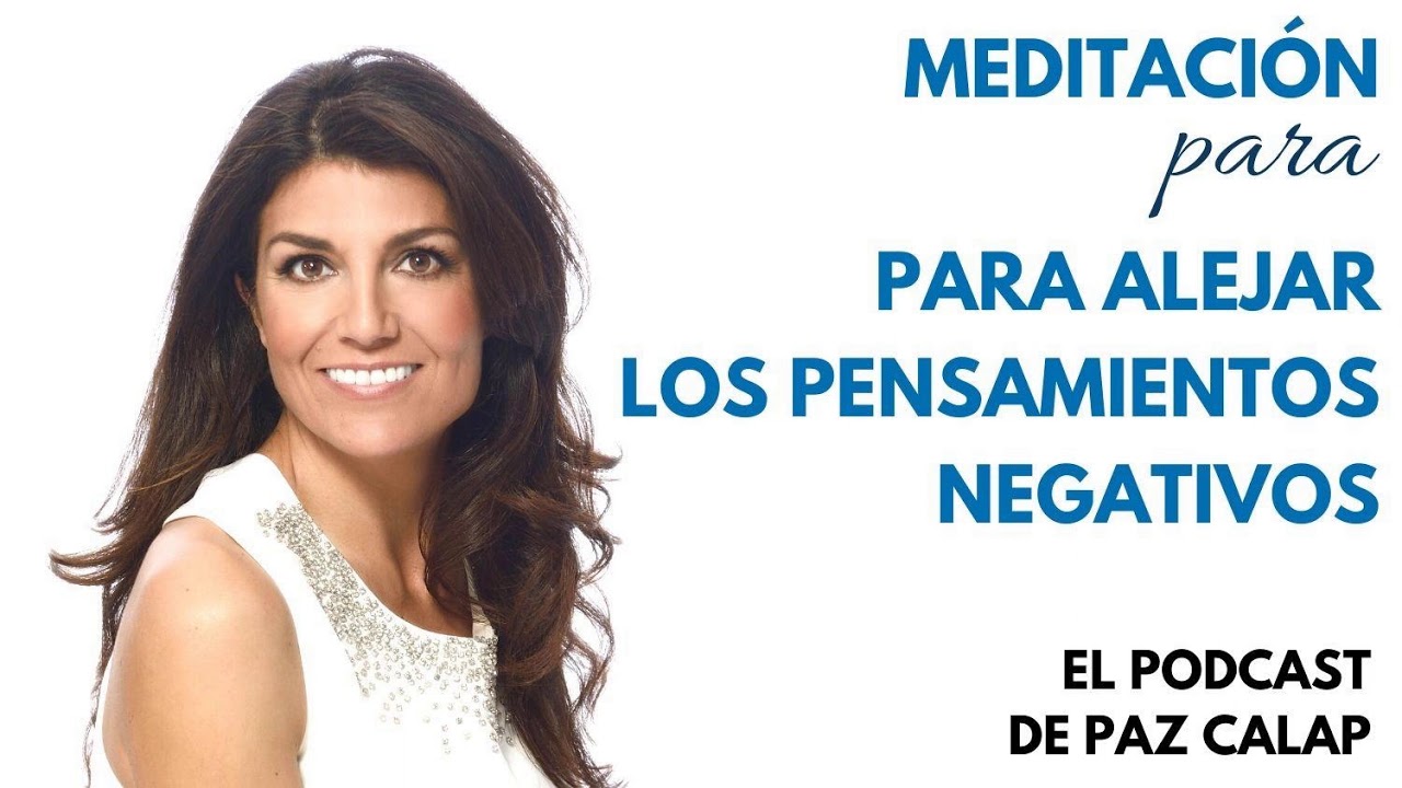 Meditación para alejar los pensamientos negativos - Medita con Paz