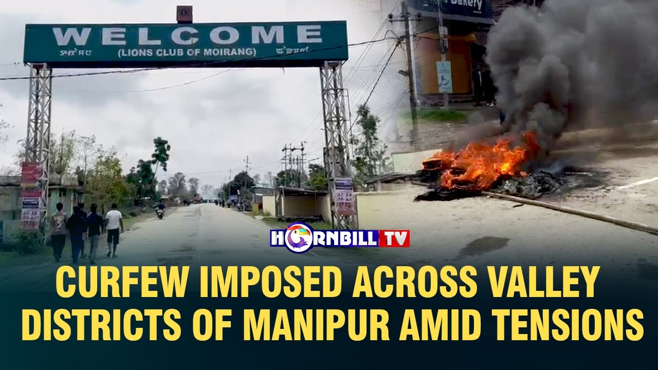 CURFEW IMPOSED ACROSS VALLEY DISTRICTS OF MANIPUR AMID TENSIONS
