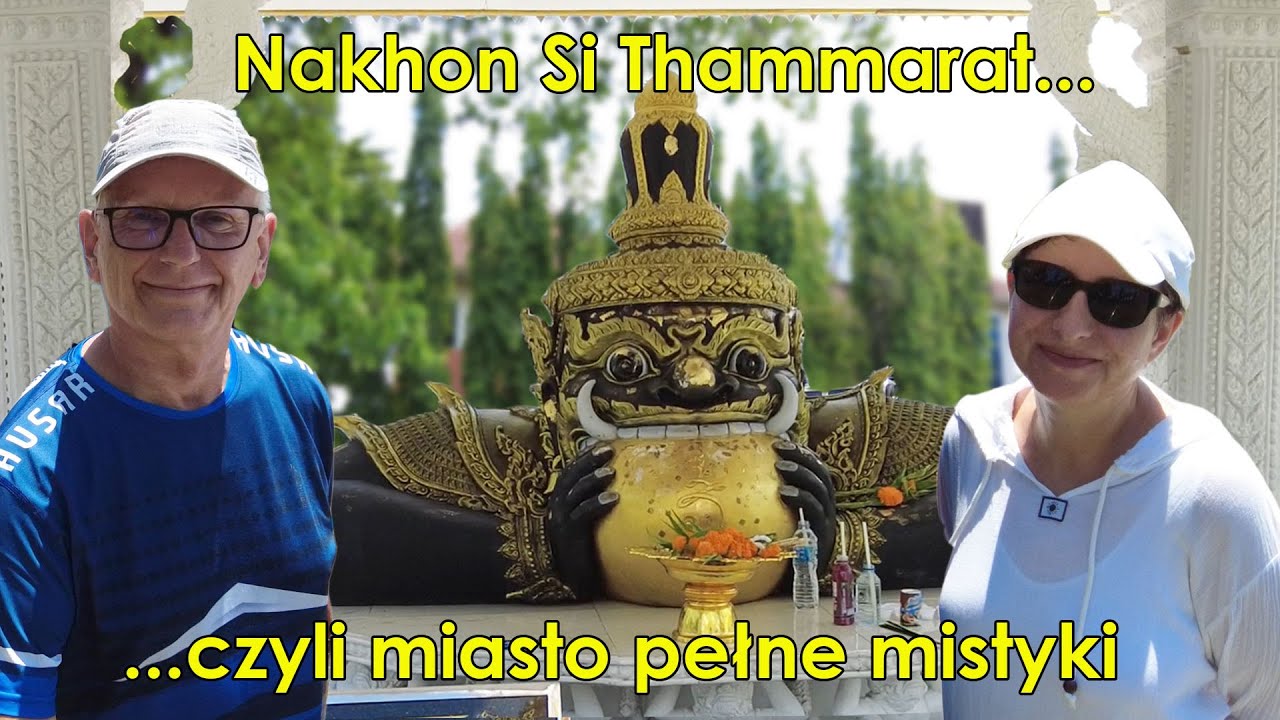 73 Mieszkamy w Tajlandii. Wycieczka do Nakhon Si Thammarat, miasta mistyki i nowoczesności.