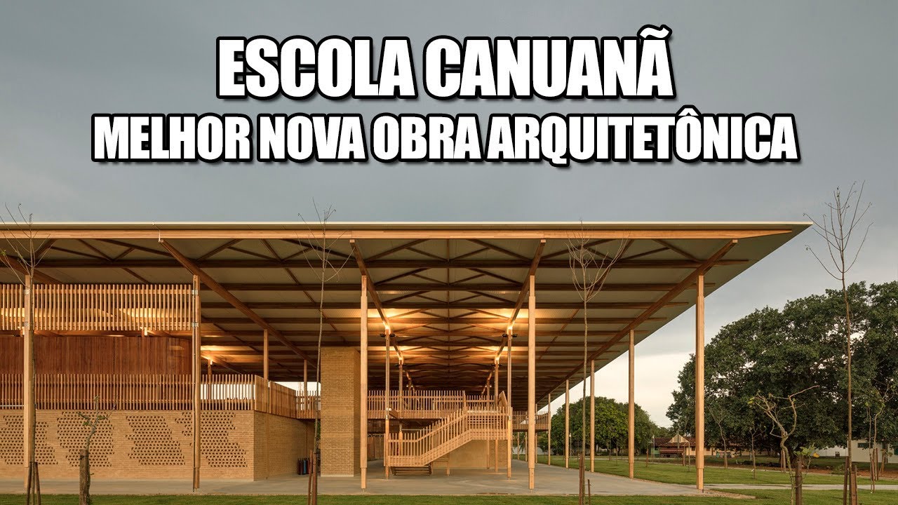 ESCOLA CANUANÃ E A MELHOR NOVA OBRA ARQUITETÔNICA DE 2018