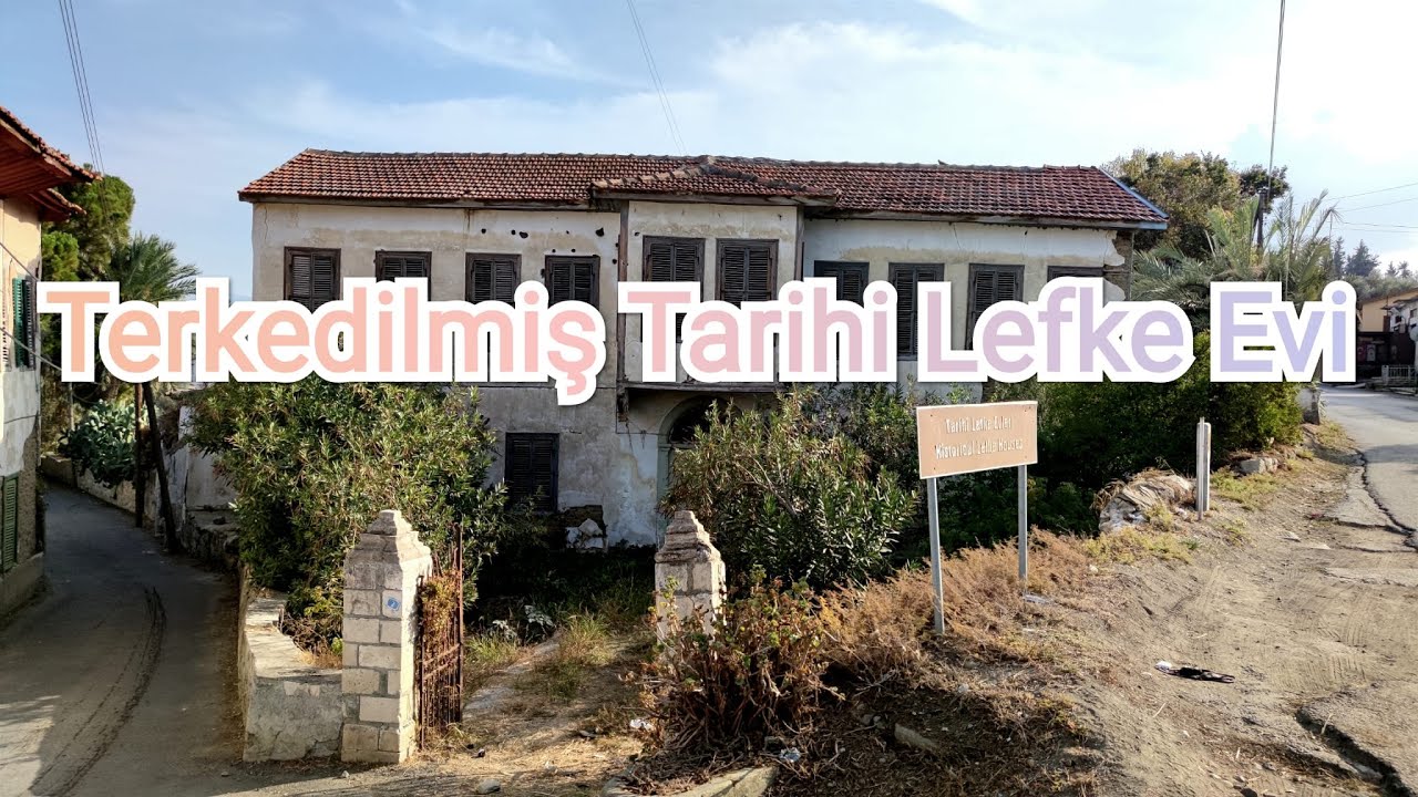 Kıbrıs Gezisi 3 - Yıllar Önce Zamanın Donduğu Terkedilmiş Tarihi Lefke Evi #kendimegeziyorum