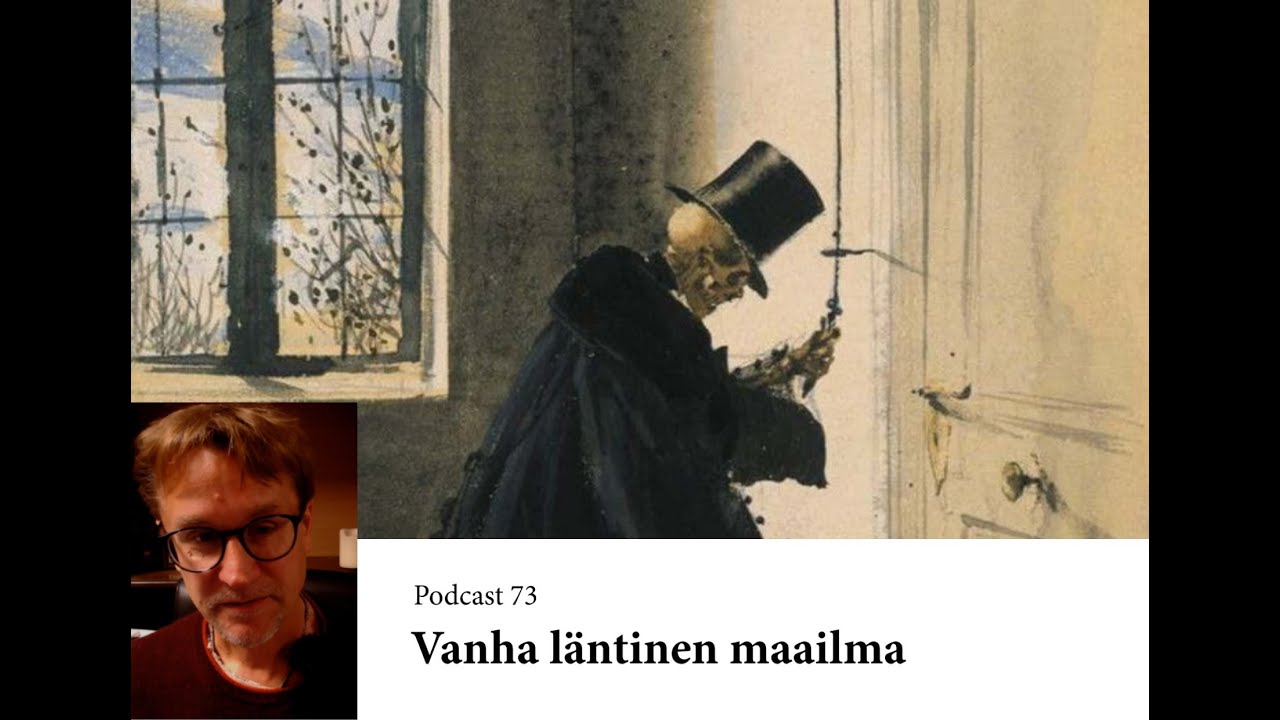 Podcast 73. Vanha l&auml;ntinen maailma (osa 1)