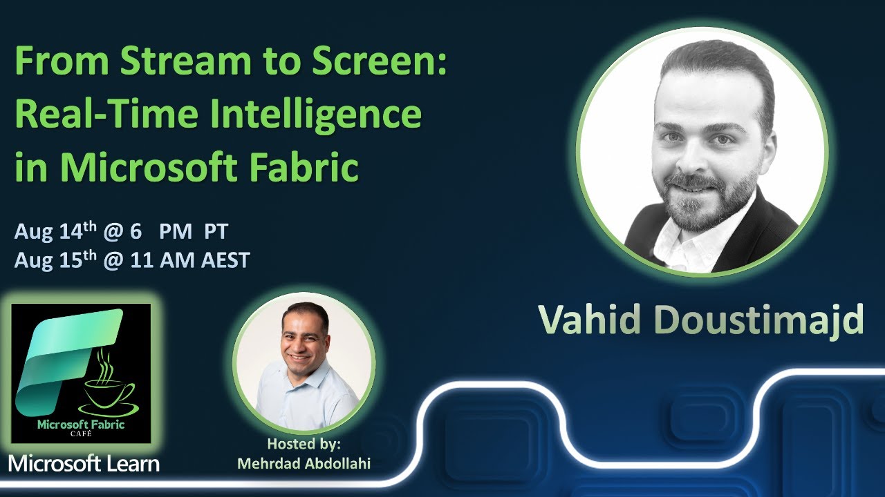 Vahid Doustimajd - From Stream to Screen:  Real-Time Intelligence  in Microsoft Fabric