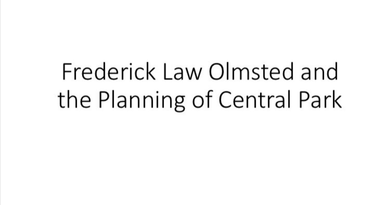 Frederick Law Olmsted and the Planning of Central Park