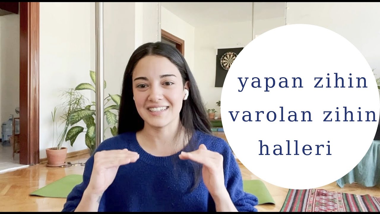 Beden Sohbetleri 1 - Yapan Zihin ve Varolan Zihin Halleri