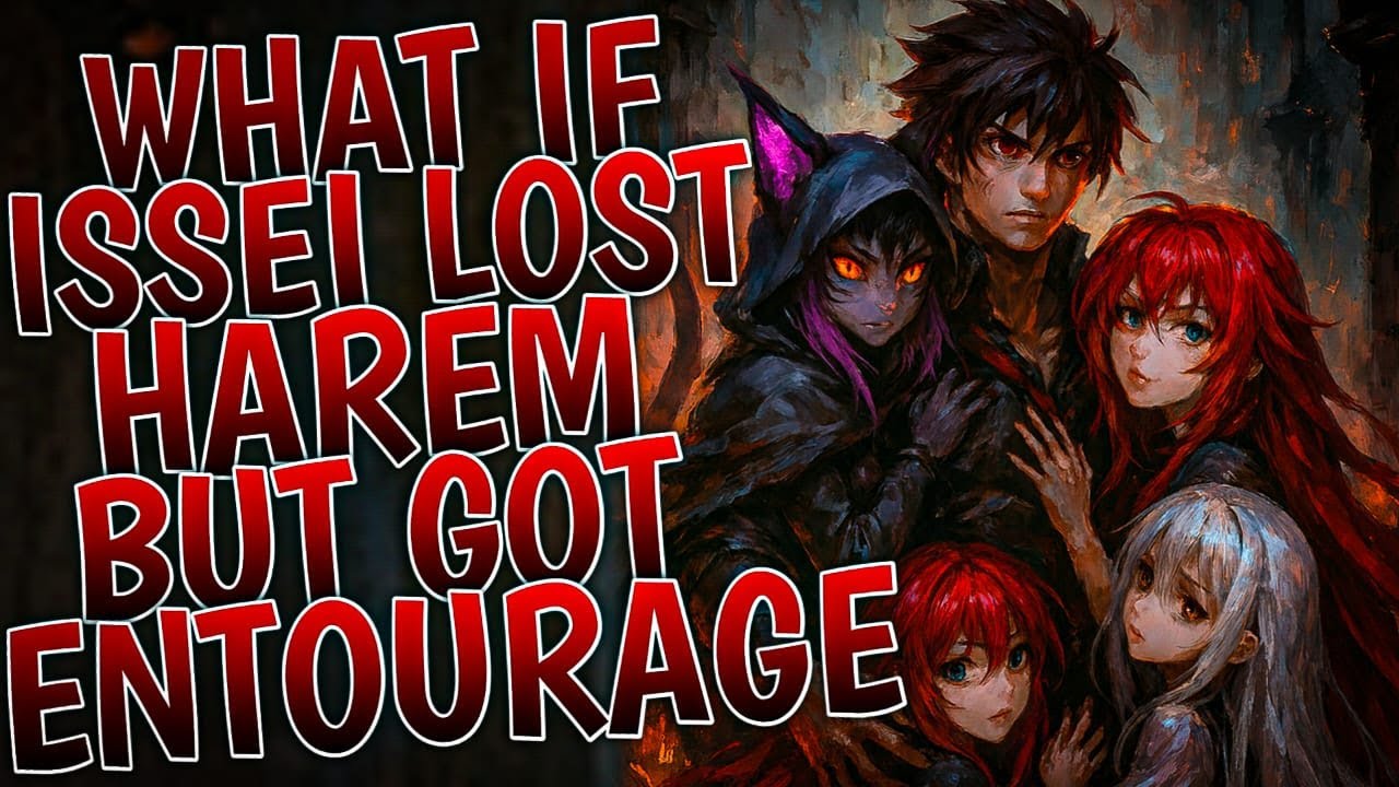 What If Issei Lost Harem But Got Entourage | Part 1