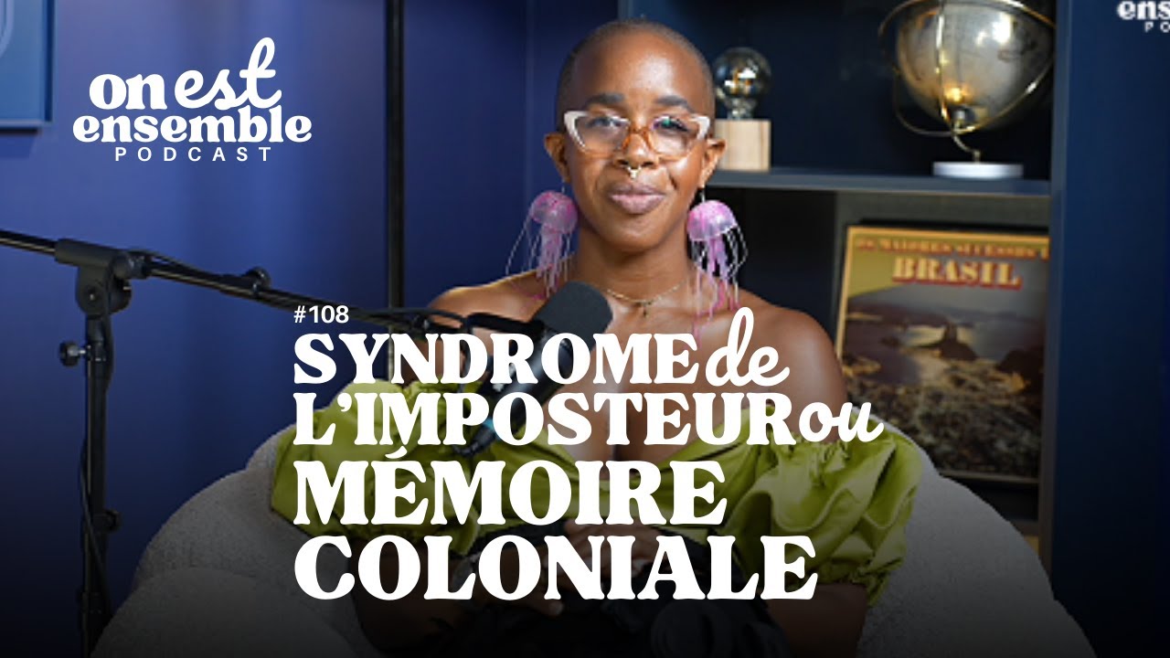 On Est Ensemble #108 | Le syndrome de l’imposteur est un héritage colonial (et tu peux t’en libérer)