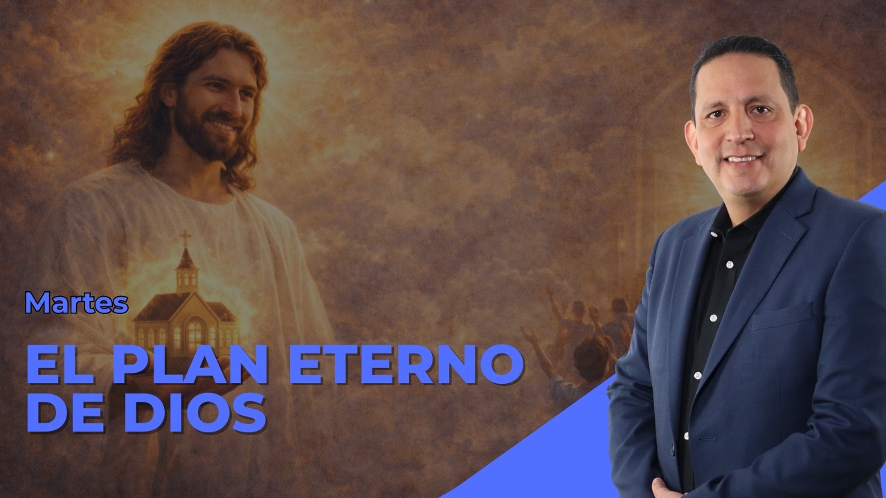 Ruben Bullon - LES 9 -  Martes – EL PLAN ETERNO DE DIOS