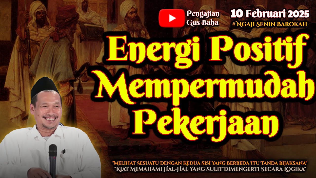Energi Positif Mempermudah Pekerjaan | Gus Baha