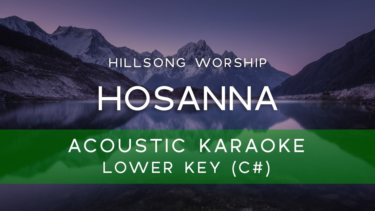 Hillsong Worship - Hosanna (Acoustic Karaoke Version/ Backing Track) [LOWER KEY - C#]