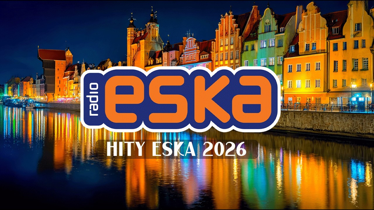 Hity Eska 2026 Marzec - Najnowsze Przeboje z Radia 2026 - ESKA Hity na Czasie