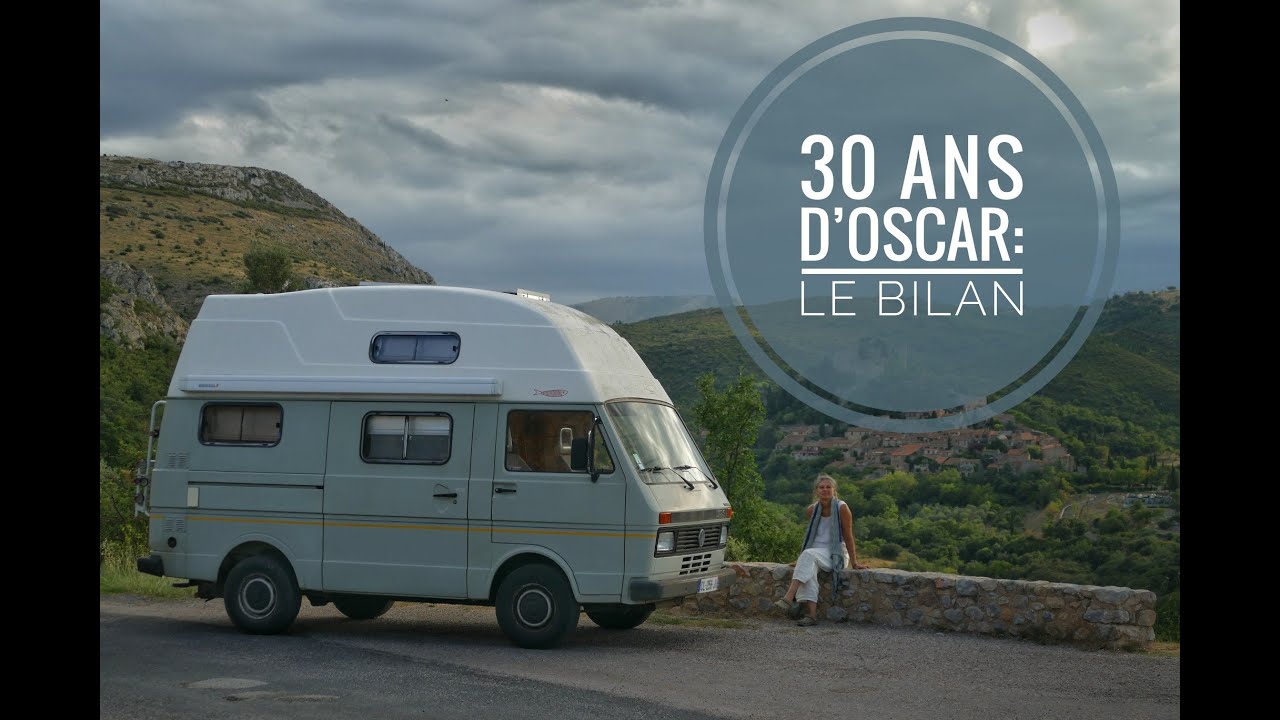 Bilan vanlife/aventures d'Oscar - Sp&eacute;cial 30 ans #aNotreTour