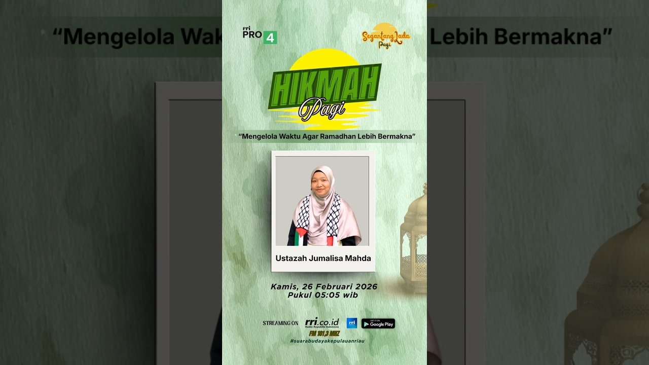 Hikmah pagi : Mengelola Waktu Agar Ramadhan lebih Bermakna : Jumalisa Mahda