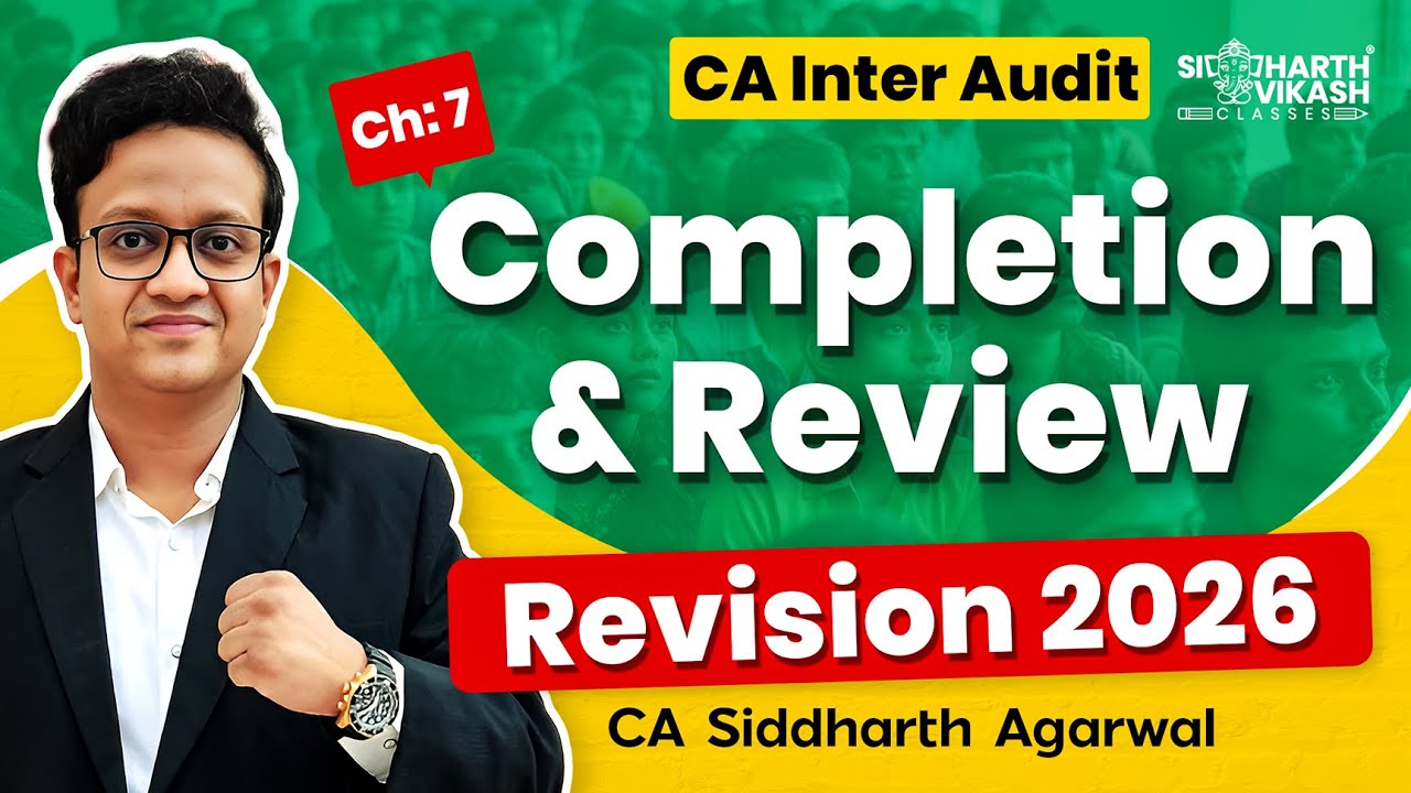CA Inter Audit Complete Marathon 2026 | Chapter 7 Completion and Review | CA Siddharth Agarwal