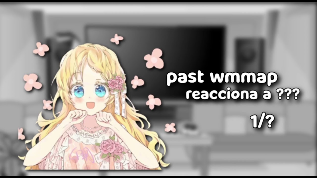 — wmmap react! 👑 - 1/? - español -