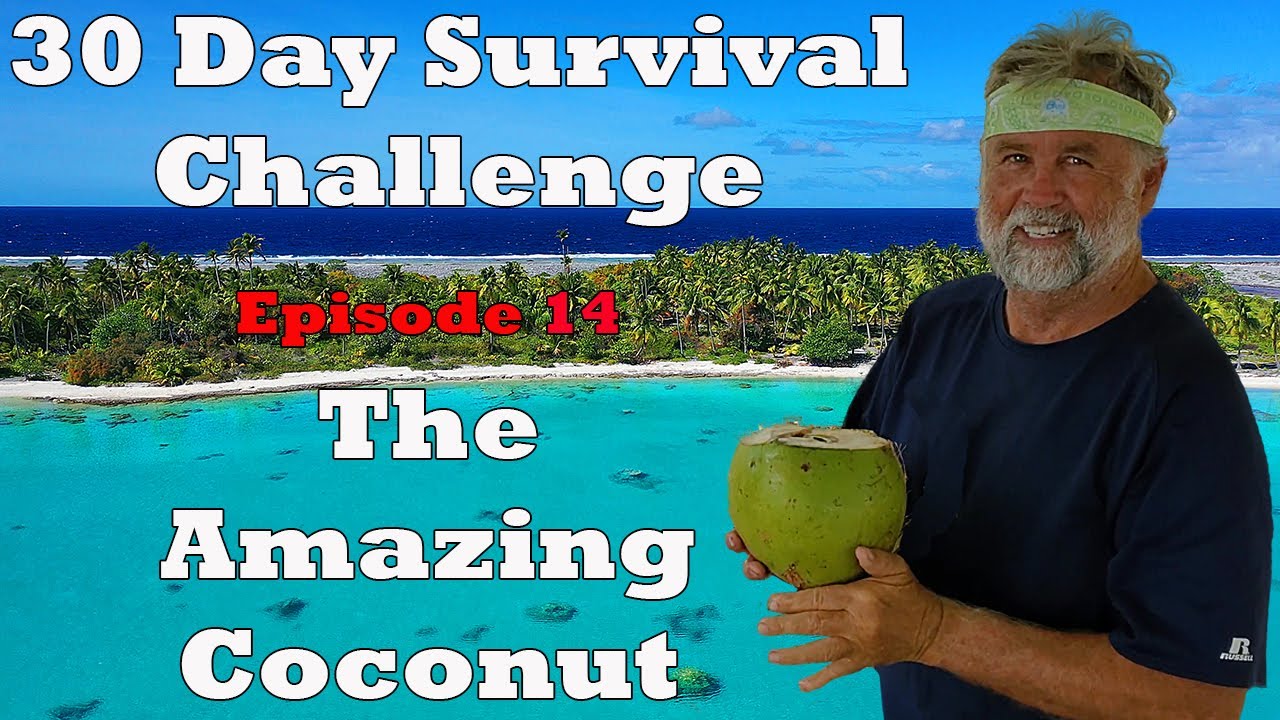 Episode 14 The Amazing Coconut - 30 Day Survival Challenge