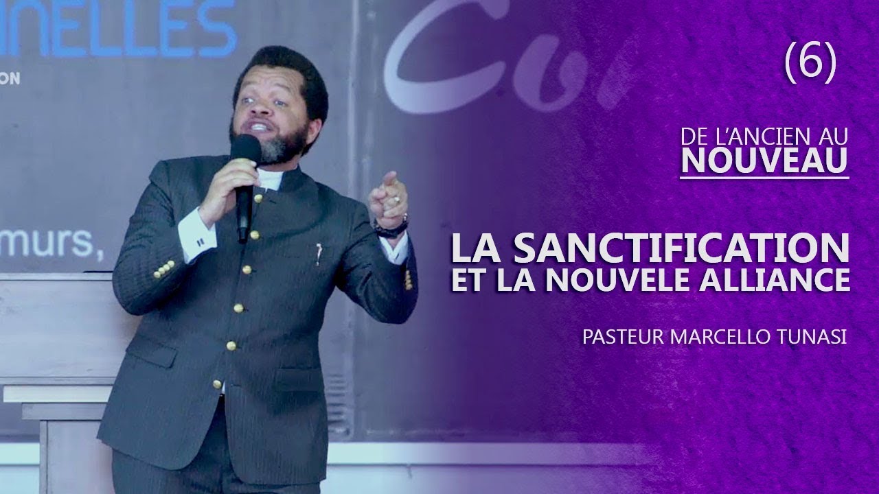 LA SANCTIFICATION ET LA NOUVELLE ALLIANCE AVEC PASTEUR MARCELLO TUNASI DU 17 SEPT 2017
