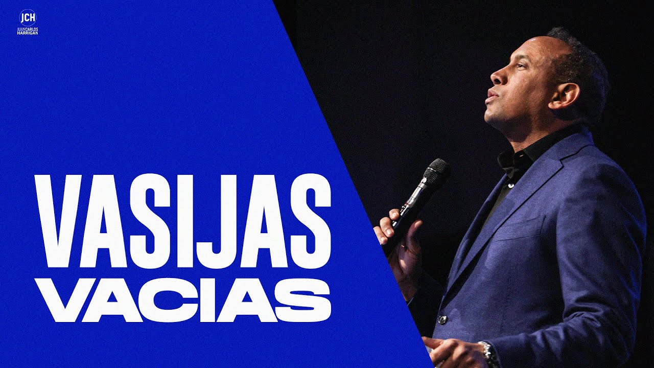 Vasijas Vacias | Pastor Juan Carlos Harrigan