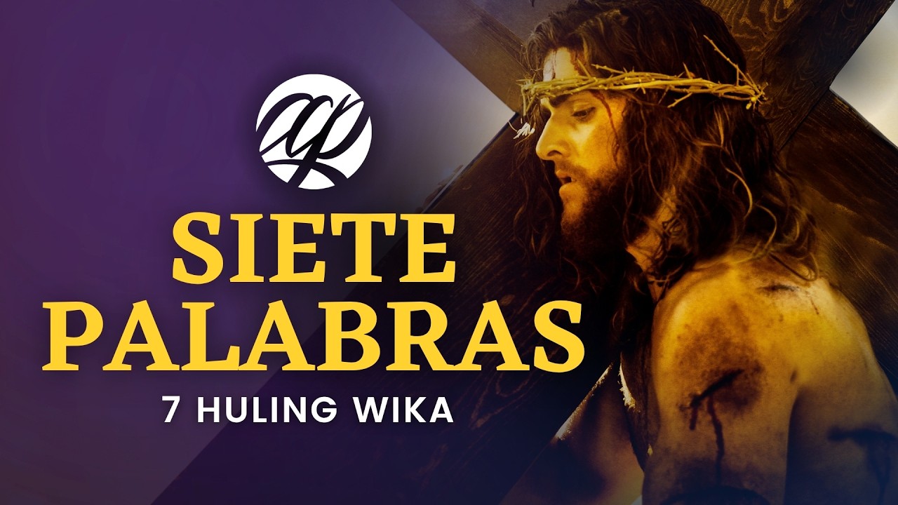 Siete Palabras (7 Huling Wika ni Jesus) • Tagalog Seven Last Words