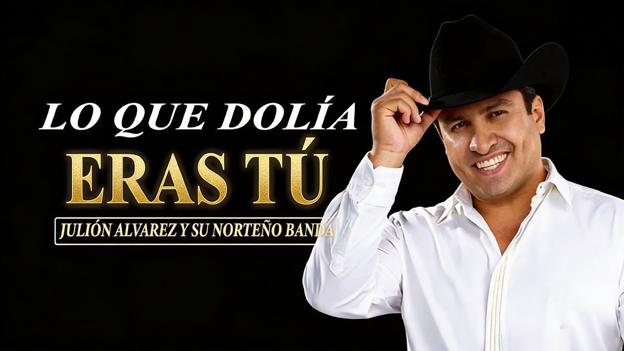 LO QUE DOLÍA ERAS TÚ - (Julión Álvarez) Y SU NORTEÑO BANDA #loquedolíaerastú #juliónálvarez