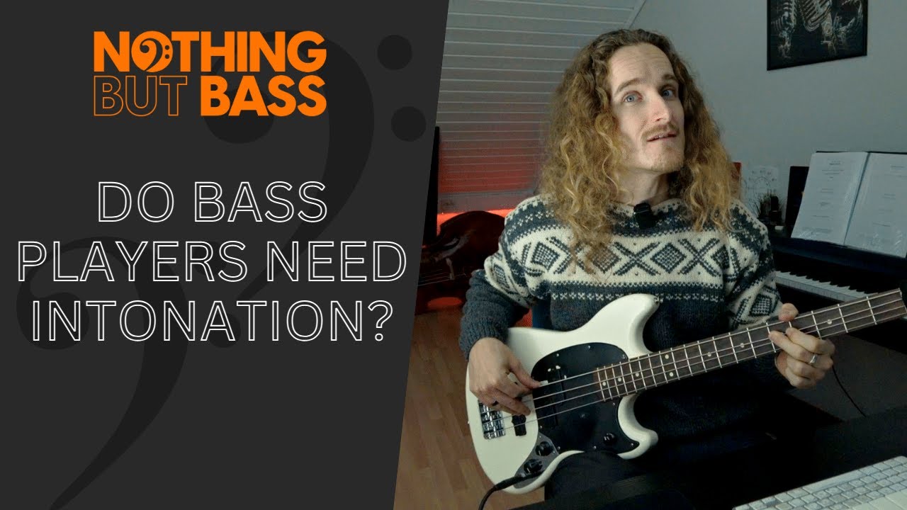 Do bass players need intonation?