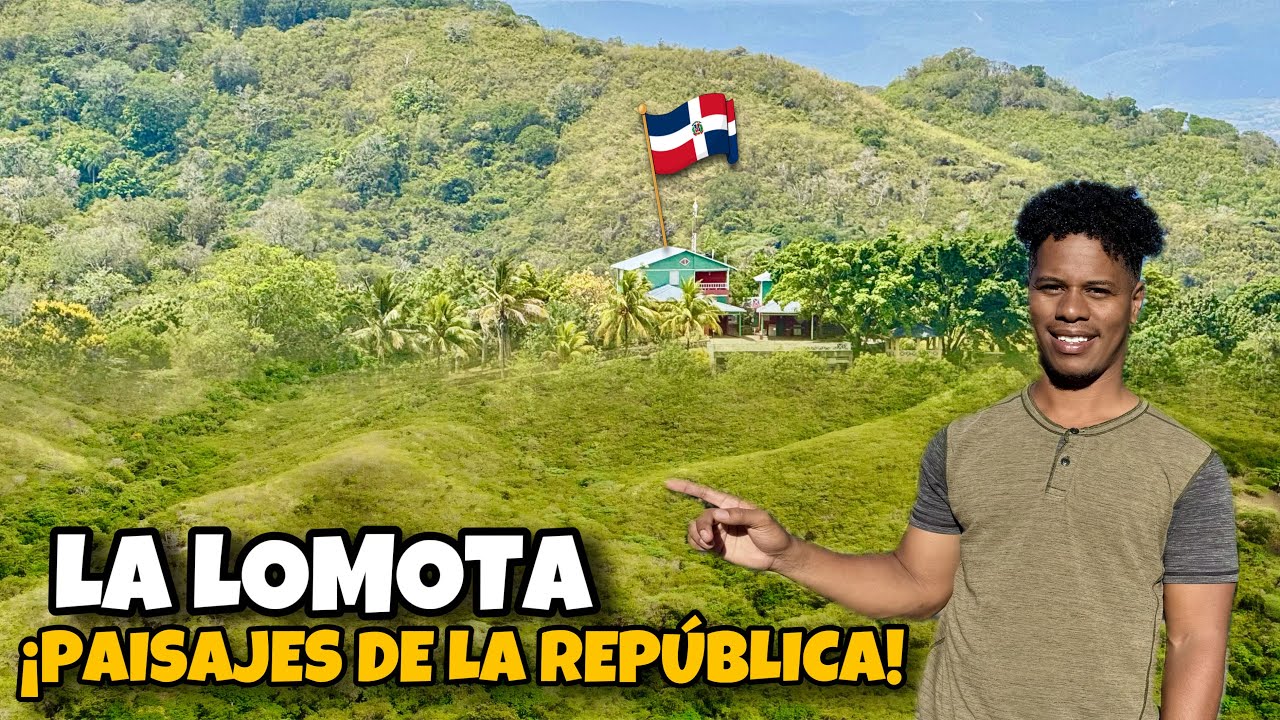 LA LOMOTA 🥰🇩🇴🤩 | Un Paisaje de MONTAÑAS 🏔️ que no PODRÁS Olvidar!!!
